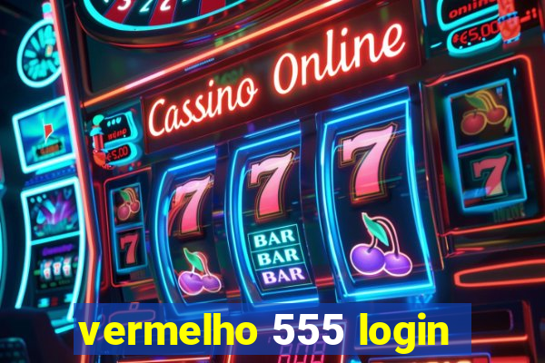 vermelho 555 login